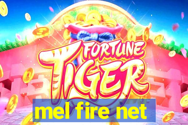 mel fire net